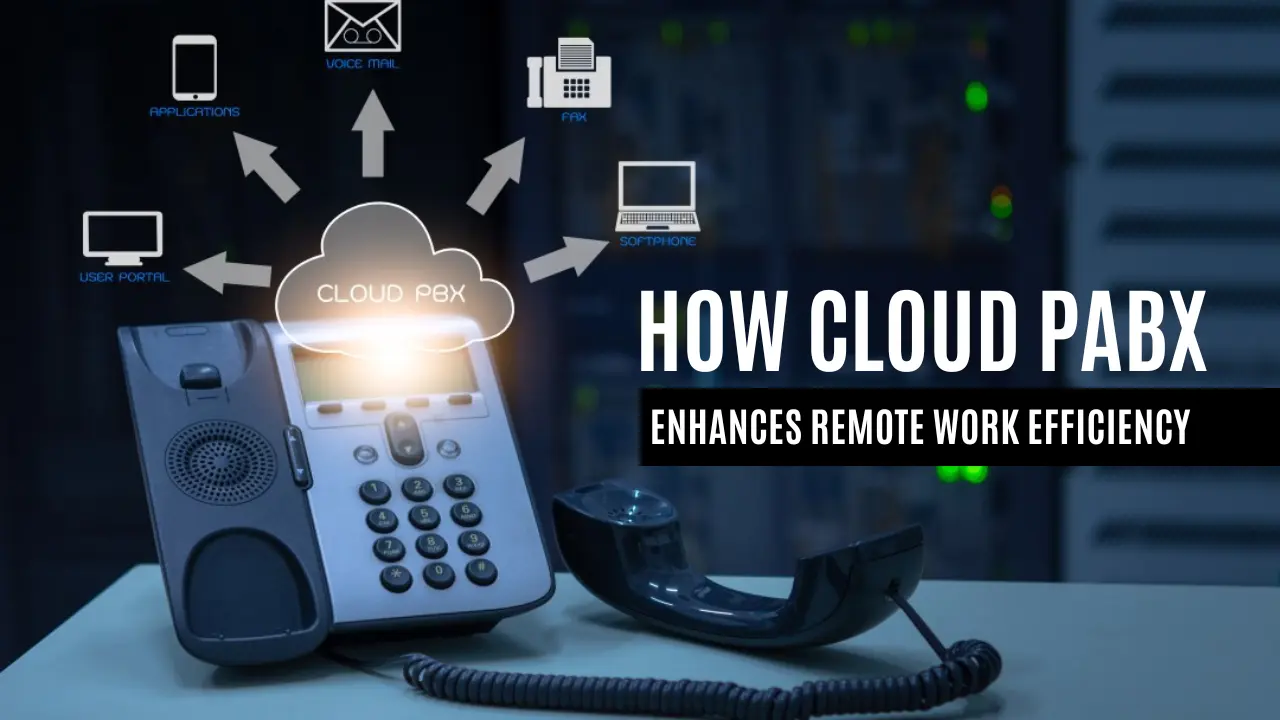 How cloud PABX enhances remote work efficiency